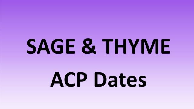 SAGE & THYME ACP dates